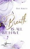 A Breath Is All We Have (eBook, ePUB)