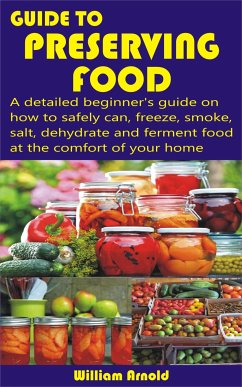 Guide to Preserving Food (eBook, ePUB) - Arnold, William