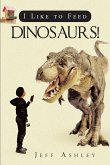 I Like to Feed Dinosaurs! (eBook, ePUB)