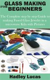 Glass Making for Beginners (eBook, ePUB)