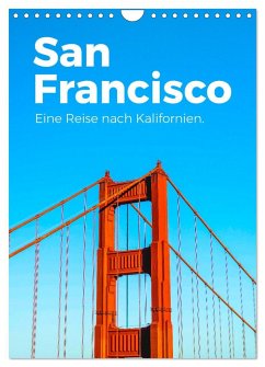 San Francisco - Eine Reise nach Kalifornien. (Wandkalender 2024 DIN A4 hoch), CALVENDO Monatskalender