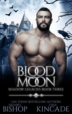 Blood Moon (Shadow Legacies, #3) (eBook, ePUB) - Bishop, Erzabet; Kincade, Gina