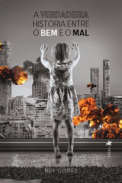 A verdadeira histo´ria entre o Bem e o Mal (eBook, ePUB) - Gomes, Ruy