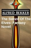 The Sword Of The Elves: Fantasy Novel (eBook, ePUB)
