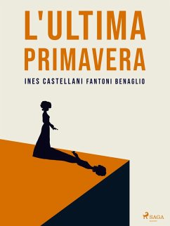 L'ultima primavera (eBook, ePUB) - Benaglio, I. Castellani Fantoni