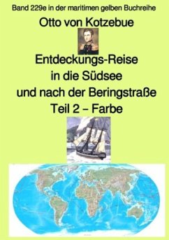 Entdeckungs-Reise in die Südsee und nach der Beringstraße - Band 229e in der maritimen gelben Buchreihe - Farbe - bei Jü - Kotzebue, Otto von