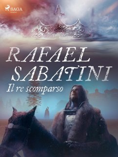 Il re scomparso (eBook, ePUB) - Sabatini, Rafael