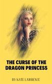 THE CURSE OF THE DRAGON PRINCESS (eBook, ePUB)