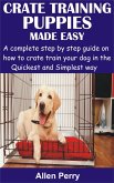 Crate Training Puppies Made Easy (eBook, ePUB)