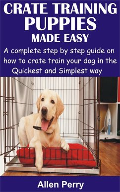 Crate Training Puppies Made Easy (eBook, ePUB) - Perry, Allen