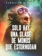 Solo hay una clase de monos que... - Bild 1