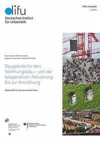 Baugebote für den Wohnungsbau - von der kooperativen Aktivierung bis zur Anordnung - Bunzel, Arno; Hanke, Stefanie; Krusenotto, Magnus; Michalski, Daniela