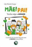 Mãe! Pai! Tenho algo a ensinar (eBook, ePUB)