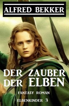 Cover Der Zauber der Elben: Fantasy Roman: Elbenkinder 3 (eBook, ePUB)