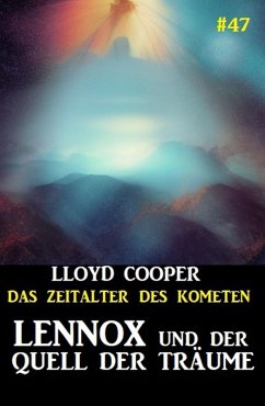 Cover Lennox und der Quell der Träume: Das Zeitalter des Kometen #47 (eBook, ePUB)