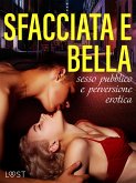 Sfacciata e bella: sesso pubblico e perversione erotica (eBook, ePUB) Sfacciata e bella: sesso pubblico e perversione erotica (eBook, ePUB)