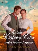 Kuinka Kustaa ja Katri saivat toinen toisensa (eBook, ePUB)