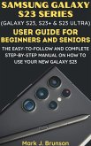 Samsung Galaxy S23 Series (Galaxy S23, S23 Plus and S23 Ultra) User Guide for Beginners and Seniors (eBook, ePUB)