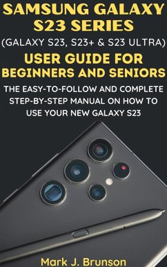 Cover Samsung Galaxy S23 Series (Galaxy S23, S23 Plus and S23 Ultra) User Guide for Beginners and Seniors (eBook, ePUB)