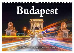 Budapest - Eine Reise in die Hauptstadt von Ungarn. (Wandkalender 2024 DIN A3 quer), CALVENDO Monatskalender