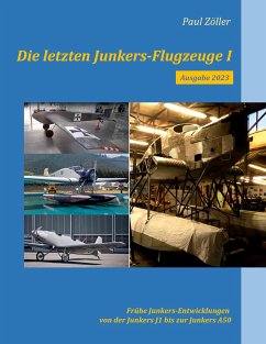 Die letzten Junkers-Flugzeuge I - Ausgabe 2023 - Zöller, Paul