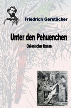 Unter den Pehuenchen - Gerstäcker, Friedrich