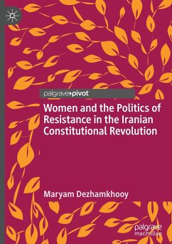 Women and the Politics of Resistance in the Iranian Constitutional Revolution - Dezhamkhooy, Maryam