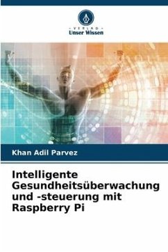 Intelligente Gesundheitsüberwachung und -steuerung mit Raspberry Pi - Parvez, Khan Adil