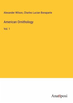 American Ornithology - Wilson, Alexander; Bonaparte, Charles Lucian