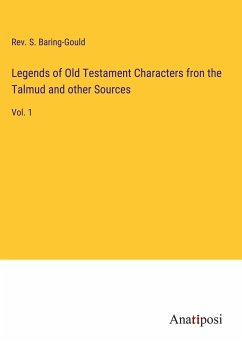 Legends of Old Testament Characters fron the Talmud and other Sources - Baring-Gould, Rev. S.