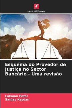 Esquema do Provedor de Justiça no Sector Bancário - Uma revisão - Patel, Lukman;Kaptan, Sanjay