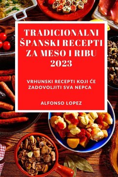 Tradicionalni ¿panski Recepti Za Meso I Ribu 2023 - Lopez, Alfonso