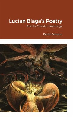 Lucian Blaga's Poetry and Its Gnostic Yearnings - Deleanu, Daniel