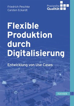 Flexible Produktion durch Digitalisierung (eBook, ePUB) - Peschke, Friedrich; Eckardt, Carsten