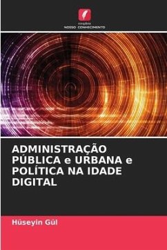 ADMINISTRAÇÃO PÚBLICA e URBANA e POLÍTICA NA IDADE DIGITAL - Gül, Hüseyin