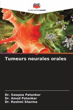 Tumeurs neurales orales - Patankar, Dr. Swapna;Patankar, Dr. Amod;Sharma, Dr. Reshmi