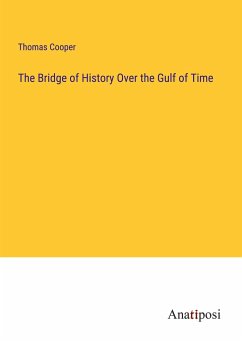 The Bridge of History Over the Gulf of Time - Cooper, Thomas