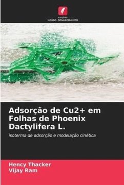 Adsorção de Cu2+ em Folhas de Phoenix Dactylifera L. - Thacker, Hency;Ram, Vijay