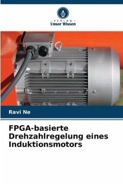 FPGA-basierte Drehzahlregelung eines Induktionsmotors - Ne, Ravi