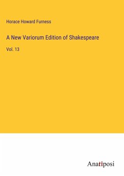 A New Variorum Edition of Shakespeare - Furness, Horace Howard