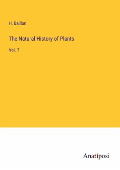 The Natural History of Plants - Baillon, H.