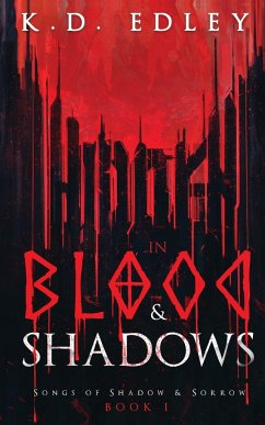 Hidden in Blood & Shadows - Edley, K. D.