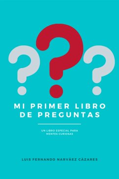 Mi Primer Libro De Preguntas (eBook, ePUB) - Fernando Narvaez Cazares, Luis