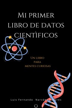 Mi Primer Libro De Datos Científicos (eBook, ePUB) - Fernando Narvaez Cazares, Luis