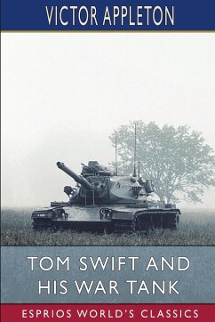 Tom Swift and His War Tank (Esprios Classics) - Appleton, Victor