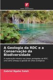 A Geologia da RDC e a Conservação da Biodiversidade