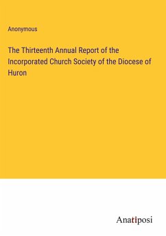 The Thirteenth Annual Report of the Incorporated Church Society of the Diocese of Huron - Anonymous