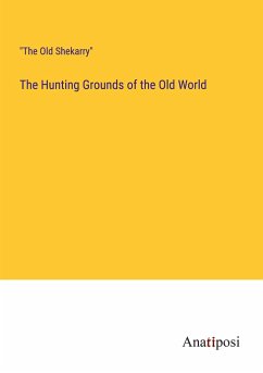 The Hunting Grounds of the Old World - The Old Shekarry