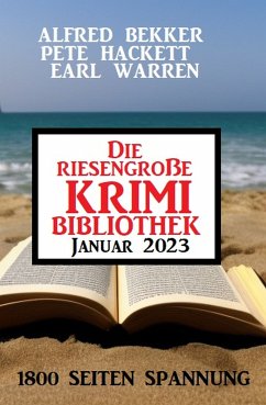 Die riesengroße Krimi Bibliothek Januar 2023 (eBook, ePUB) - Bekker, Alfred; Hackett, Pete; Warren, Earl