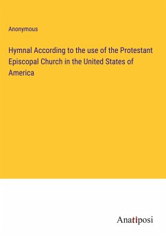 Hymnal According to the use of the Protestant Episcopal Church in the United States of America - Anonymous